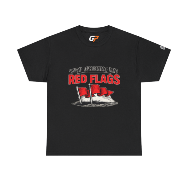 Stop Ignoring the Red Flags Unisex Graphic T-Shirt