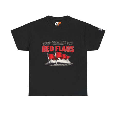 Stop Ignoring the Red Flags Unisex Graphic T-Shirt