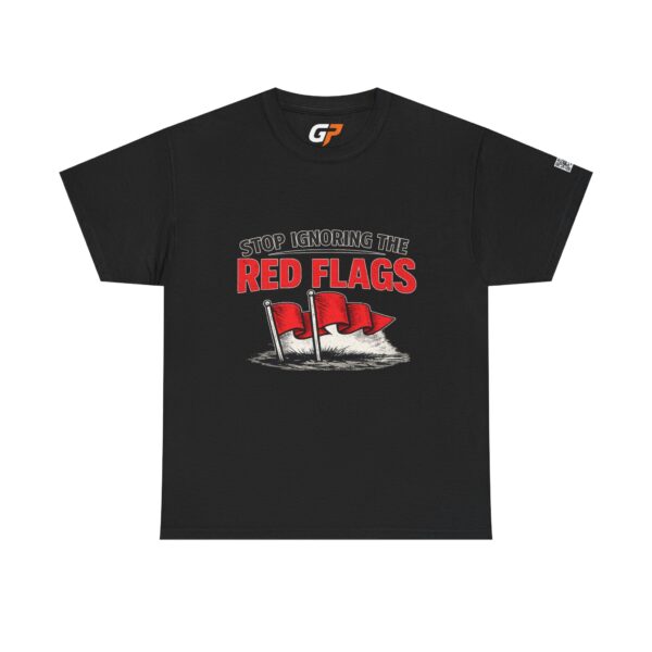Stop Ignoring the Red Flags Unisex Graphic T-Shirt