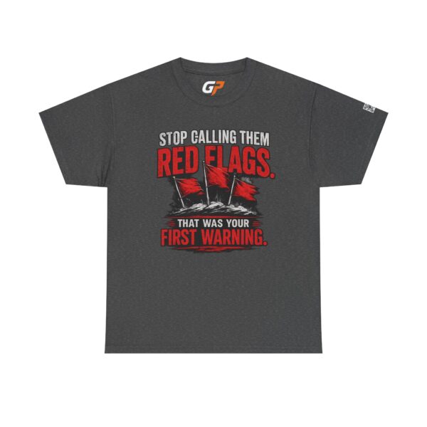Stop Calling Them Red Flags Unisex Graphic T-Shirt