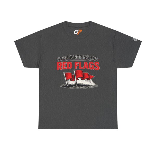 Stop Ignoring the Red Flags Unisex Graphic T-Shirt
