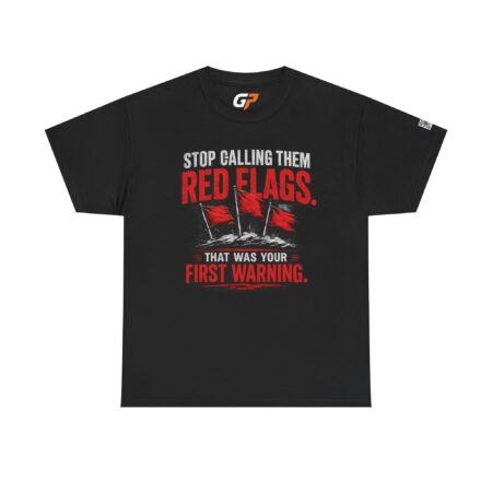 Stop Calling Them Red Flags Unisex Graphic T-Shirt