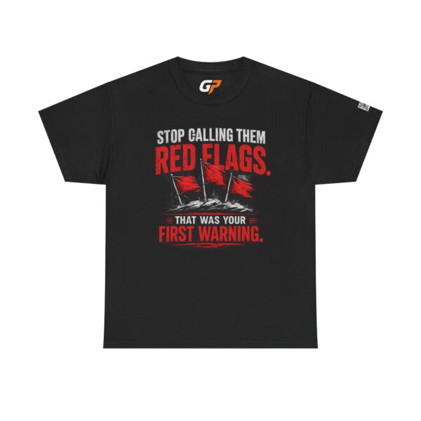 Stop Calling Them Red Flags Unisex Graphic T-Shirt