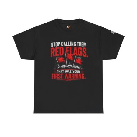 12851725302435425375_2048-1.jpeg Stop Calling Them Red Flags Unisex Graphic T-Shirt