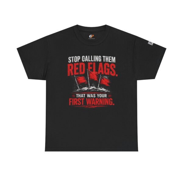 Stop Calling Them Red Flags Unisex Graphic T-Shirt