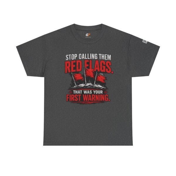 18434642810775583578_2048-1.jpeg Stop Calling Them Red Flags Unisex Graphic T-Shirt
