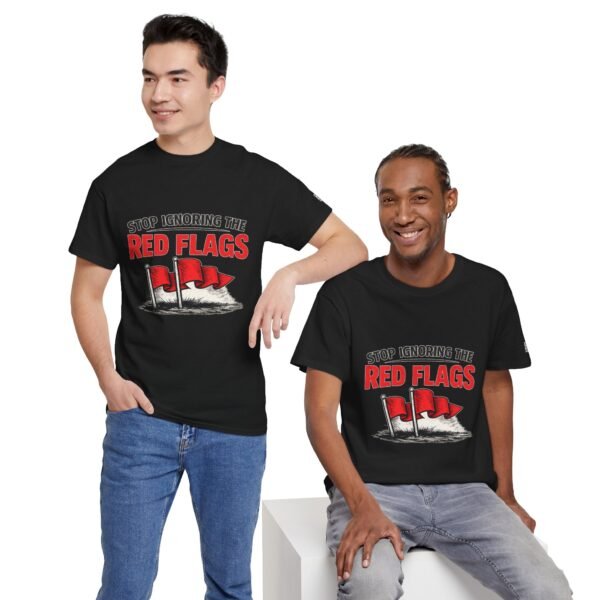 9389943543312661890_2048-1.jpeg Stop Ignoring the Red Flags Unisex Graphic T-Shirt